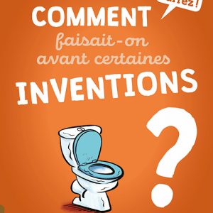 Comment faisait-on avant certaines inventions ?