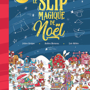 Le slip magique de Noël, de Julien Artigue, illustré par Loïc Méhée et Andres Hertsens