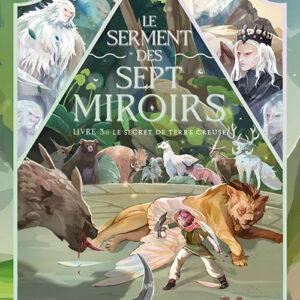 Le Serment des Sept Miroirs /3- Le secret de Terre Creuse