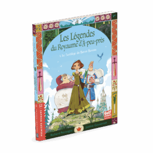 Les légendes du royaume d'A-peu-près T1 : Le Sortilège du Baron Baveux